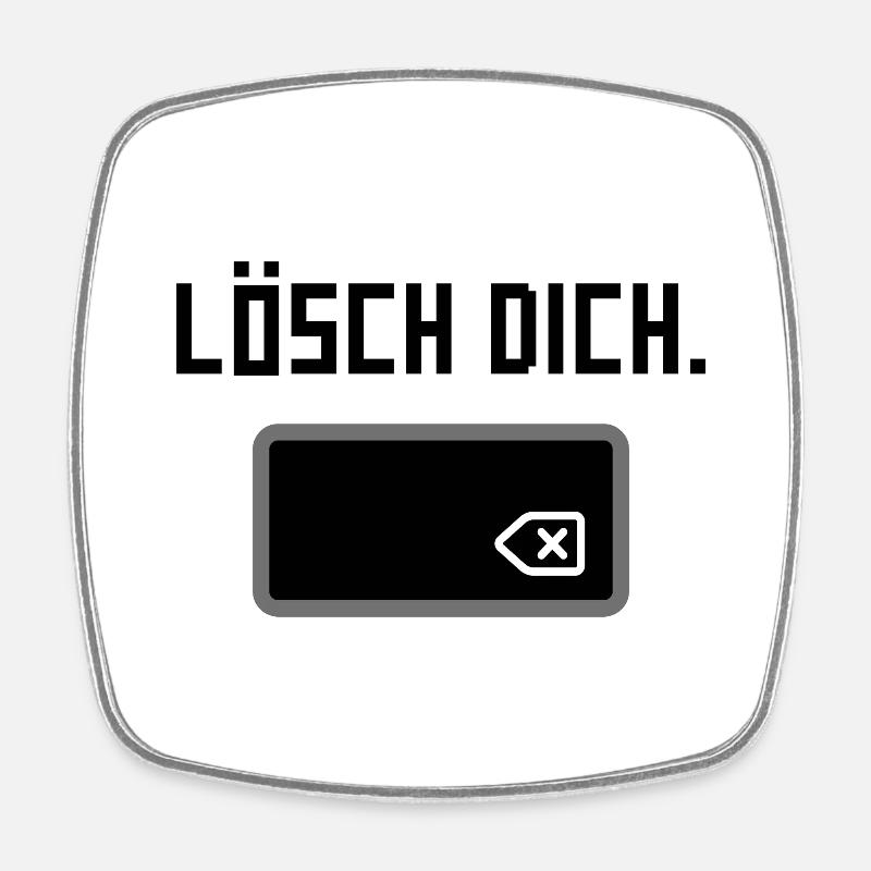 Lösch dich. - Viereckiger Kühlschrankmagnet - Weiß