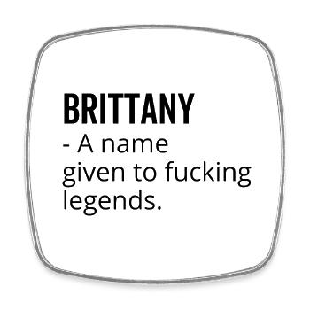 Brittany a Name Given to Fucking Legends - Square fridge magnet - white - Front