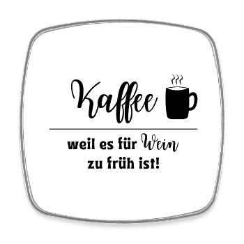 Kaffee weil es für Wein zu früh ist - Viereckiger Kühlschrankmagnet - Weiß - Vorne