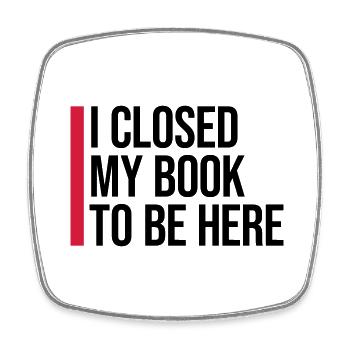 I closed my book - Square fridge magnet - white - Front