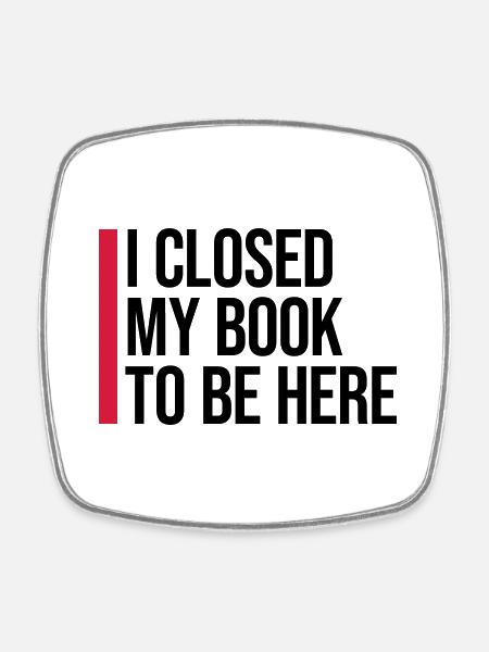 I closed my book - Viereckiger Kühlschrankmagnet - Weiß