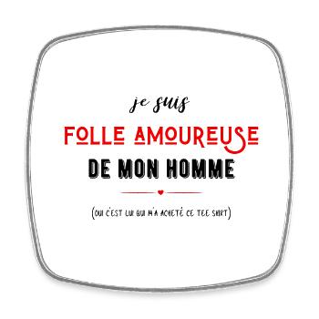 je suis folle amoureuse de mon homme - Magnet carré - blanc - Devant