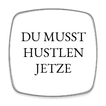 DU MUSST HUSTLEN JETZTE - Viereckiger Kühlschrankmagnet - Weiß - Vorne
