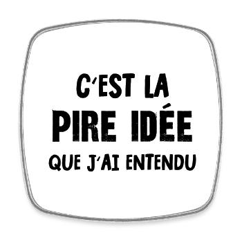 pire idée - Magnet carré - blanc - Devant