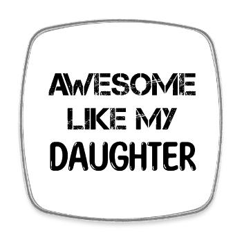 AWESOME LIKE MY DAUGHTER funny gift dad - Square fridge magnet - white - Front