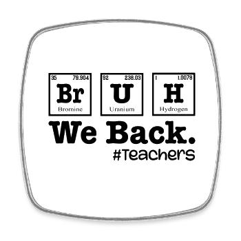 Bruh We Back To School - Table Elements Teacher - Square fridge magnet - white - Front