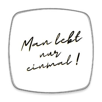 Man lebt nur einmal - Viereckiger Kühlschrankmagnet - Weiß - Vorne