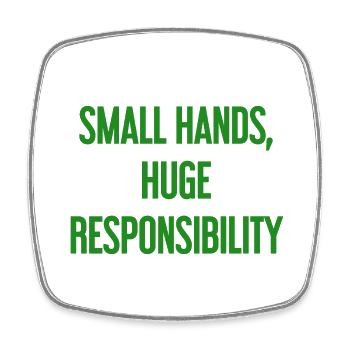 Small Hands, Huge Responsibility Parent Saying - Square fridge magnet - white - Front
