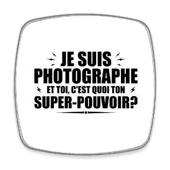 Je suis Photographe. C'est quoi ton super pouvoir - Magnet carré - blanc - Devant