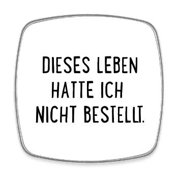 Dieses Leben hatte ich nicht bestellt - Viereckiger Kühlschrankmagnet - Weiß - Vorne