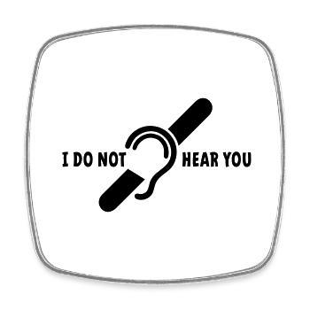 I do not hear you. Deaf, hard of hearing logo - Square fridge magnet - white - Front