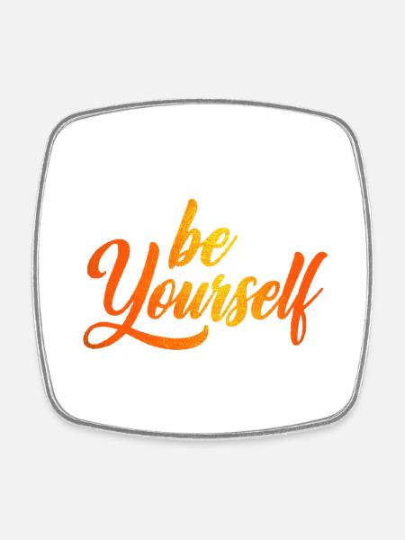 be yourself - Viereckiger Kühlschrankmagnet - Weiß