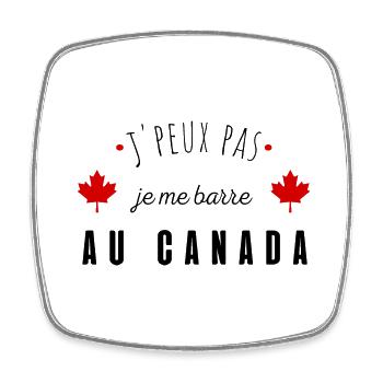 Je peux pas je me barre au canada - Magnet carré - blanc - Devant