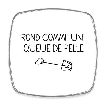 Rond Comme Une Queue De Pelle Expression Drôle - Magnet carré - blanc - Devant