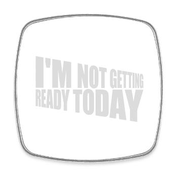 not getting ready today - Square fridge magnet - white - Front