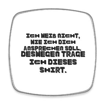 Ich weiß nicht wie ich dich ansprechen soll - Viereckiger Kühlschrankmagnet - Weiß - Vorne