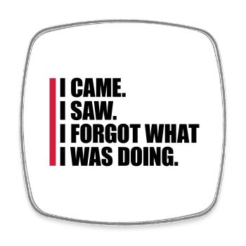 I came saw forget - Square fridge magnet - white - Front