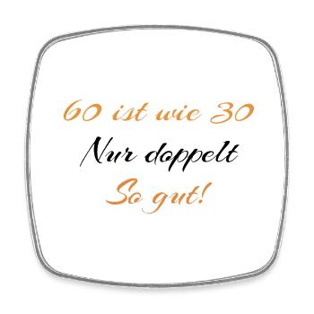 60 ist wie 30 nur doppelt so gut - Viereckiger Kühlschrankmagnet - Weiß - Vorne