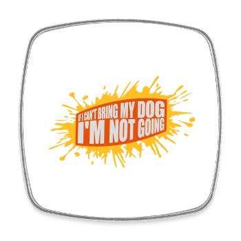 bring my dog quote - Square fridge magnet - white - Front