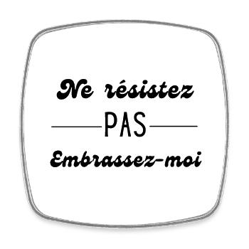 ne résistez pas embrassez moi - Magnet carré - blanc - Devant