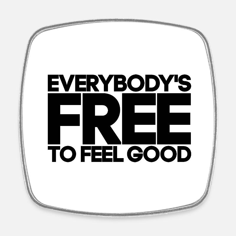 everybody free to feel good gift - Square fridge magnet - white