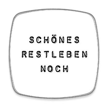 T-Shirt "schönes Restleben noch" - Viereckiger Kühlschrankmagnet - Weiß - Vorne