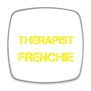 JE N’AI PAS BESOIN D’UN THÉRAPEUTE, J’AI JUSTE BESOIN DE MON FRENCHIE - Magnet carré - blanc - Devant
