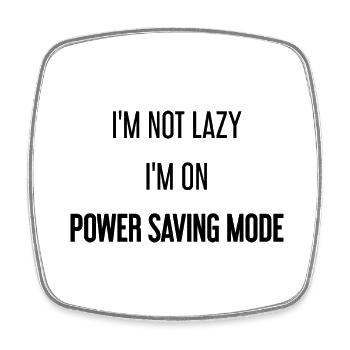 I'm not lazy, I'm in power saving mode! - Square fridge magnet - white - Front