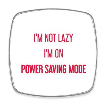 I'm not lazy, I'm in power saving mode! - Square fridge magnet - white - Front