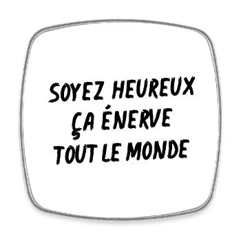 soyez heureux ça énerve tout le monde - Magnet carré - blanc - Devant