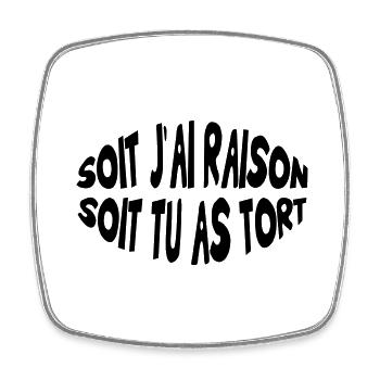 Soit j'ai raison, soit tu as tort - Magnet carré - blanc - Devant