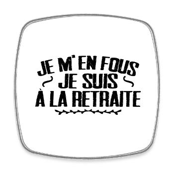 Je m'en Fous Je suis à la Retraite Humour - Magnet carré - blanc - Devant