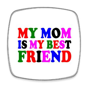 my mom is my best friend - Viereckiger Kühlschrankmagnet - Weiß - Vorne