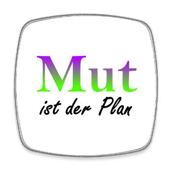 Mut ist der Plan - Viereckiger Kühlschrankmagnet - Weiß - Vorne