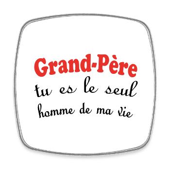 GRANDPA, you're the only man in my life - Square fridge magnet - white - Front