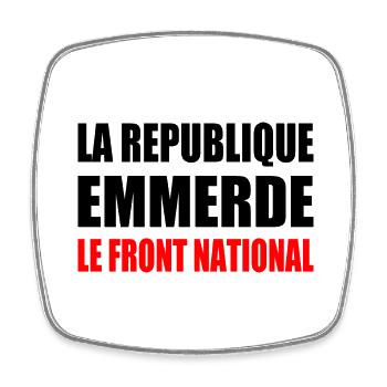 la republique emmerde le front national - Magnet carré - blanc - Devant
