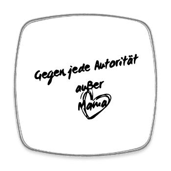 Gegen jede Autorität außer Mama - Viereckiger Kühlschrankmagnet - Weiß - Vorne