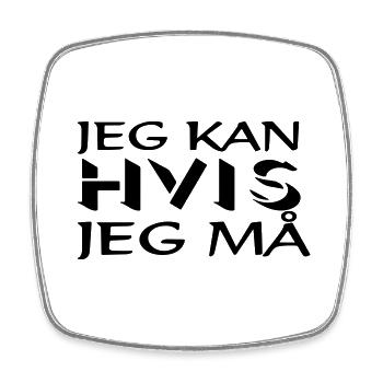 I can if I have to. - Square fridge magnet - white - Front