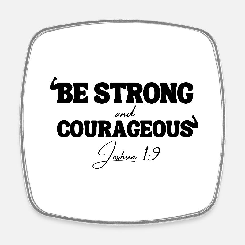 Be Strong & Courageous – Joshua 1:9 - Square fridge magnet - white