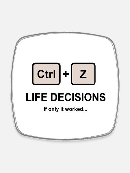 Ctrl + Z Life Decisions - Square fridge magnet - white