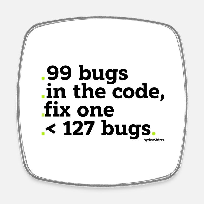 99 Fehler im Code zu beheben - Viereckiger Kühlschrankmagnet - Weiß
