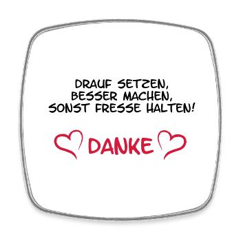 drauf setzen, besser machen, sonst Fresse halten, - Viereckiger Kühlschrankmagnet - Weiß - Vorne