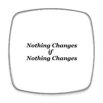 Rien ne change si rien ne change - Magnet carré - blanc - Devant
