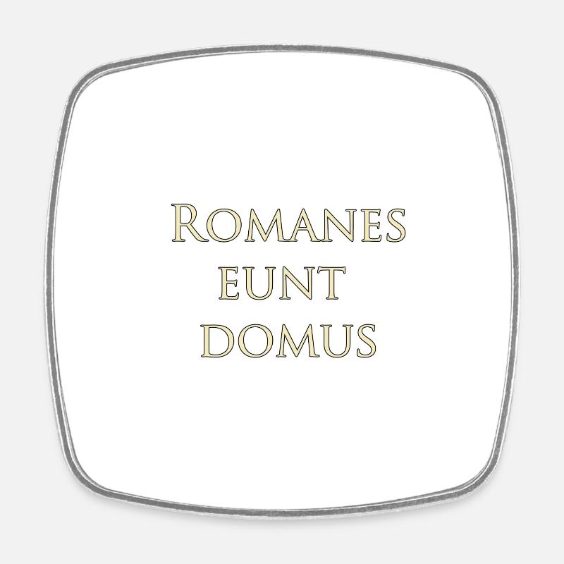Romanes eunt domus - Magnet carré - blanc