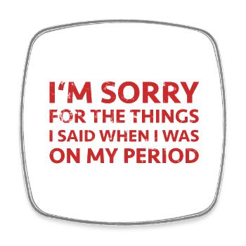 Periode Menstruation Tage Regel Spruch PMS Sorry - Viereckiger Kühlschrankmagnet - Weiß - Vorne