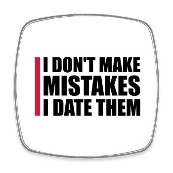 Date Mistakes Quote Logo - Square fridge magnet - white - Front