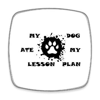 My Dog Ate My Lesson Plan BLACK - Square fridge magnet - white - Front