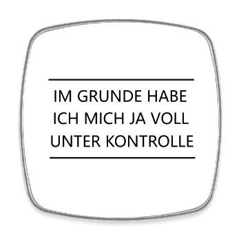 Im Grunde habe ich mich ja voll unter Kontrolle - Viereckiger Kühlschrankmagnet - Weiß - Vorne