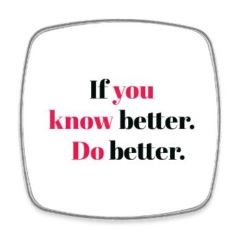 If you know better do better - Square fridge magnet - white - Front