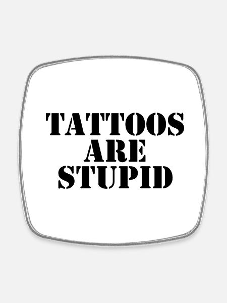 Tattoos sind dumm - Viereckiger Kühlschrankmagnet - Weiß